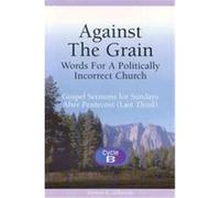 Against the Grain--Words for a Politically Incorrect Church Steven E. Albertin (Auteur)