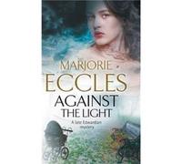 Against the Light by Marjorie Eccles Unknown (Auteur)