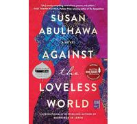 Against the Loveless World: A Novel
