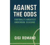 Against the Odds: Football's Greatest Underdog Seasons