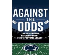 Against The Odds: The Unstoppable Return Of Penn State's Football Legacy