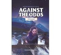 Against the Odds Titanic - DK - DK Children - ebook (ePub) - Livre