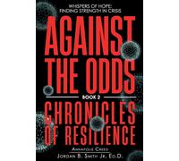 Against The Odds: Whispers Of Hope: Finding Strength In Crisis (2)