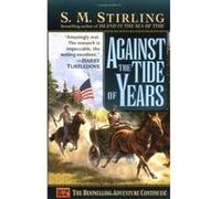 Against the Tide of Years: A Novel of the Change