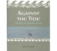 Against the Tide: The Story of the Adomnan of Iona Warren Bardsley (Auteur)