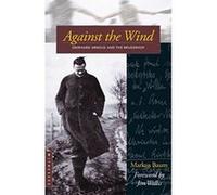 Against the Wind: Eberhard Arnold and the Bruderhof Baum, Markus (Auteur)