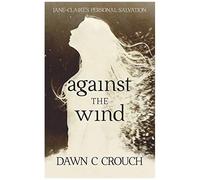 Against The Wind: Jane-Claire's Personal Salvation