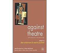 Against Theatre, Performance Interventions Alan Ackerman (Auteur)