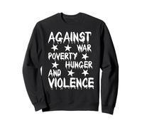 Against War Poverty Famine et Violence - Style Déclaration Sweatshirt