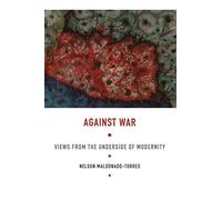 Against War: Views from the Underside of Modernity