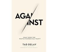 Against: What Does the White Evangelical Want?