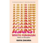 Against White Feminism: Notes on Disruption