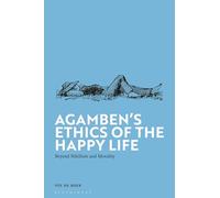 Agamben's Ethics of the Happy Life: Beyond Nihilism and Morality