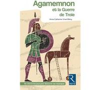 Agamemnon et la guerre de Troie - 2018 Anne-Catherine Vivet-Rémy (Auteur), Jean-Manuel Duvivier (Illustration), Josiane Lautrédou (Illustration)