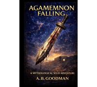 Agamemnon Falling: A Mythological Sci-Fi Adventure