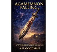 Agamemnon Falling: A Mythological Sci-Fi Adventure
