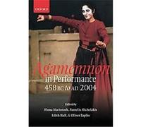 Macintosh, Fiona Agamemnon In Performance: 458 Bc To Ad 2004 Book NEUF