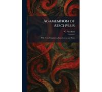 Agamemnon of Aeschylus: With Verse Translation, Introduction and Notes