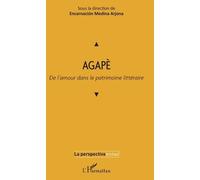Agapè - De L'amour Dans Le Patrimoine Littéraire