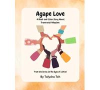 Agape Love: A Read-and-Color Story About Transracial Adoption.