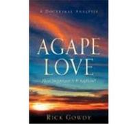 Agape-Love How Important Is It Anyhow? (a Doctrinal Analysis) Gowdy, Rick (Auteur)