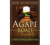 Agape Road: Journey to Intimacy with the Father
