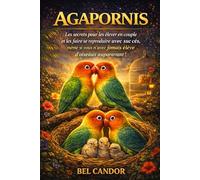 AGAPORNIS: Les secrets pour les élever en couple et les faire se reproduire avec succès, même si vous n'avez jamais élevé d'oiseaux auparavant !