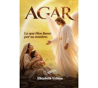 AGAR: La que Dios llamó por su nombre
