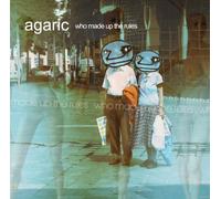 Agaric - Who Made Up The Rules [Import]
