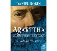 Agarttha - A la recherche du Dépôt Sacré - La lignée secrète Tome 2 - Daniel Robin - Jmg - broché - Récit