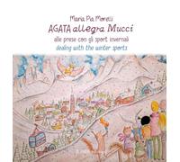 Agata allegra Mucci alle prese con gli sport invernali. Ediz. italiana e inglese