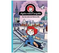 Agata Mène L'enquête - Tome 1 - Sur Les Toits De Matouville