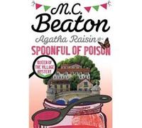 M C Beaton – Agatha Raisin and a Spoonful of Poison – Broché