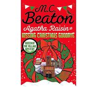 M C Beaton – Agatha Raisin and Kissing Christmas Goodbye – Broché