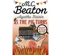 Agatha Raisin As The Pig Turns M C Beaton, (Auteur)