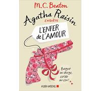 Agatha Raisin Enquête Tome 11 - L'enfer De L'amour