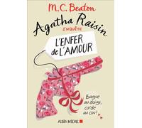 Agatha Raisin Enquête – Tome 11 : L'enfer de l'amour – Les Éditions Albin Michel