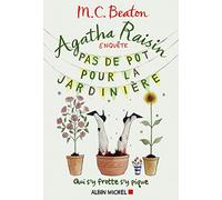 Agatha Raisin enquête 3 - Pas de pot pour la jardinière Qui s'y frotte s'y pique - M. C. Beaton - Albin Michel - broché - Roman