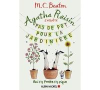 Agatha Raisin enquête 3 - Pas de pot pour la jardinière Qui s'y frotte s'y pique - Esther Ménévis - Albin Michel - broché - Roman