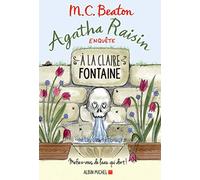 Agatha Raisin enquête 7 - A la claire fontaine: Mefiez-vous de l'eau qui dort !
