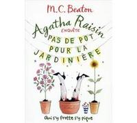 Agatha Raisin Enquête T3 - Pas de pot pour la jardinière " M. C. Beaton (Auteur)