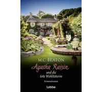Agatha Raisin und die tote Wohltäterin: Kriminalroman. 'Beatons unperfekte Detektivin ist ein absolutes Juwel' PUBLISHERS WEEKLY