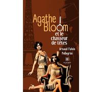 Agathe Bloom et le chasseur de têtes - Arnaud Fulvio Pellegrini - Le Lys Bleu - Poche - Roman