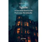 Agathe et les murmures du 9 avenue Sentinelle - Sandrine Petitteville - Persee - broché - Roman