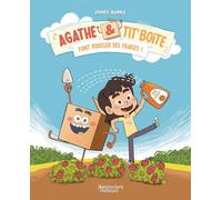 Agathe et Tit' Boîte - tome 01: font pousser des fraises