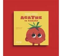 Agathe la tomate Mathilde Joulié (Auteur), Alyssa Ollivier (Auteur)