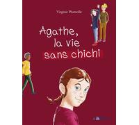 Agathe, la vie sans chichi - Virginie Plumeille - Palanquee Eds - broché - Roman cadet