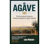 Agave 101: A Beginner's Guide to Tasting Tequila, Mezcal, and the World of Agave Spirits