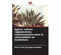 Agave: culture régénératrice communautaire pour la reforestation au Guatemala