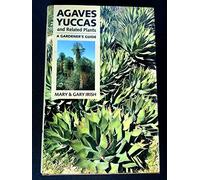 Agaves, Yuccas, and Related Plants: A Gardener's Guide